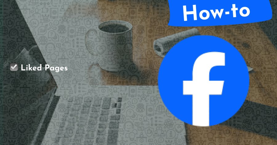 how-to-see-facebook-pages-you-follow-on-pc